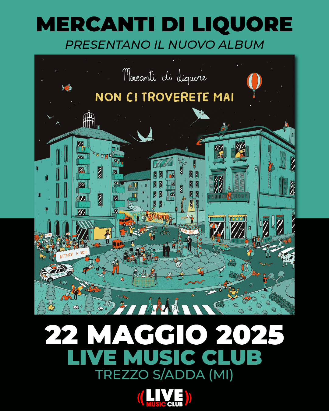 Featured image for “Il 22 maggio i Mercanti di Liquore presenteranno il loro nuovissimo album “Non ci troverete mai” al Live Music Club”